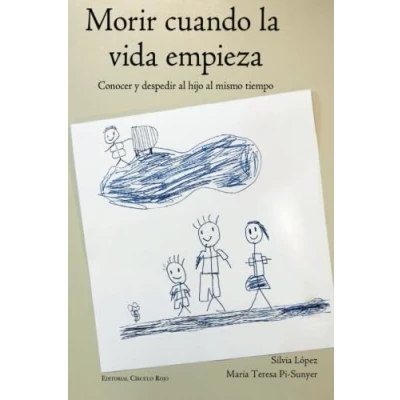Imagen de Morir cuando la vida empieza: Conocer y despedir al hijo mismo tiempo (SIN COLECCION)