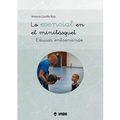 Imagen de LO ESENCIAL EN EL MINIBÁSQUET: Educar entrenando