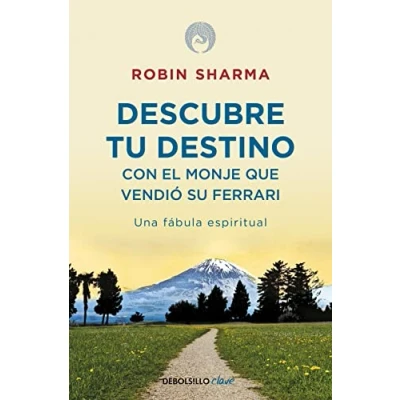 Imagen de Descubre tu destino con el monje que vendió su Ferrari: Una fábula espiritual (Clave)