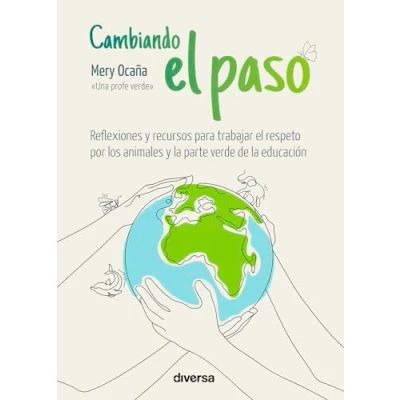 Imagen de Cambiando el paso: Reflexiones y recursos para trabajar respeto por los animales la parte verde de edución: 6 (Conciencia)