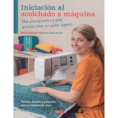 Imagen de Iniciación Al Acolchado A Máquina: para principiantes y quienes creen no poder lograrlo (EL LIBRO DE)