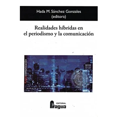 Imagen de Realidades híbridas en el periodismo y la comunicación: 213 (fragua comunicacion)