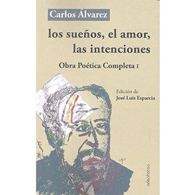 Imagen de Los sueños, el amor, las intenciones: Obra Poética Completa I