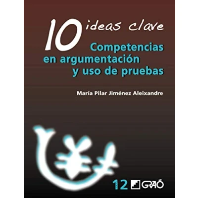 Imagen de 10 Ideas Clave. Competencias en argumentación y uso de pruebas: 012