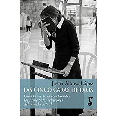 Imagen de Cinco caras de Dios, Las: Guía breve para comprender las principales religiones del mundo actual: 5 (Arzalia Historia)