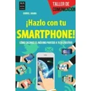 Imagen de Hazlo Con Tu Smartphone!: Como Sacarle El Maximo Partido A Disposit