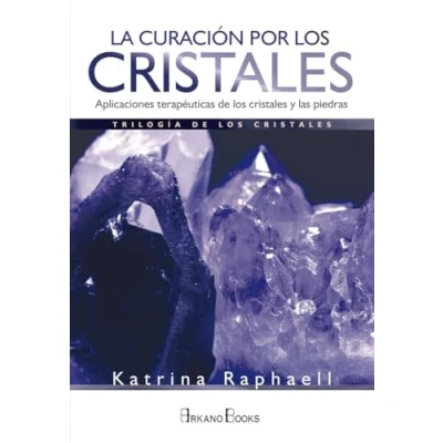 Imagen de La curación por los cristales: Aplicaciones terapéuticas de cristales y las piedras (SIN COLECCION)