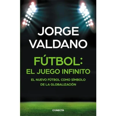 Imagen de Fútbol: El juego infinito: nuevo fútbol como símbolo de la globalización (Conecta)