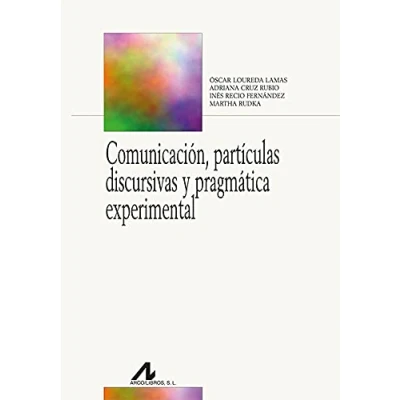 Imagen de Comunicación, partículas discursivas y pragmática experimental (Bibliotheca Philologica)