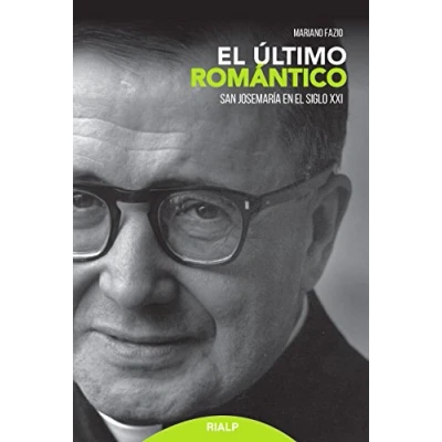 Imagen de Ultimo ROMANTICO, El. San Josemaria en E: Josemaría el siglo XXI (Libros sobre Opus Dei)