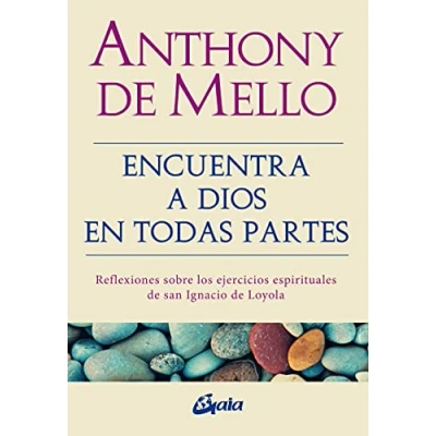 Imagen de Encuentra a dios en todas partes: Reflexiones sobre los ejercicios esirituales de san Ignacio loyola: espirituales Loyola (Espiritualidad)