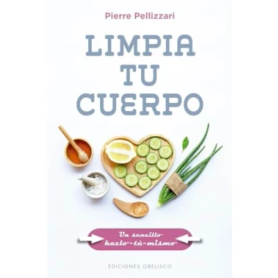 Imagen de limpia tu cuerpo: Un Sencillo Hazlo mismo (Salud y vida natural)