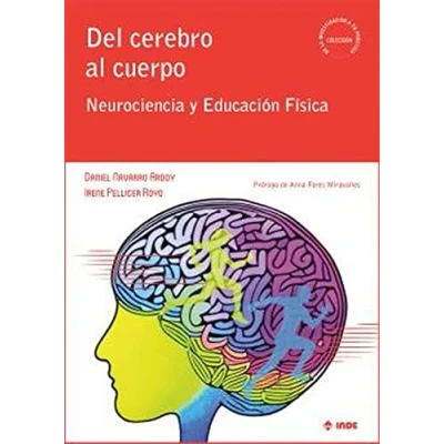Imagen de DEL CEREBRO AL CUERPO: Neurociencia y Educación Física: 4 (De la investigación a tu práctica)