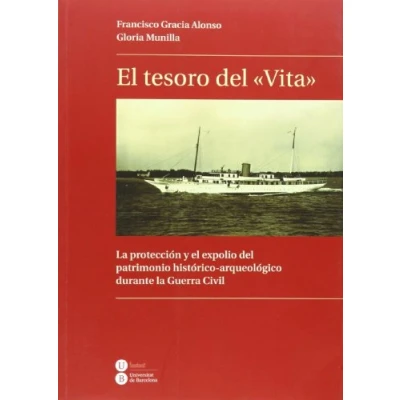 Imagen de Tesoro del &quot;Vita&quot;: la protección y el expolio patrimonio histórico arqueológico durante Guerra Civil (Biblioteca Universitària)