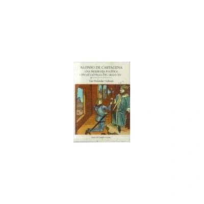 Imagen de Alonso de Cartagena (1385 1456) : una biografía política en la Castilla del siglo XV