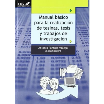 Imagen de Manual Básico para la realización de Tesinas, Tesis y Trabajos Investigación: 13 (EOS Universitaria)