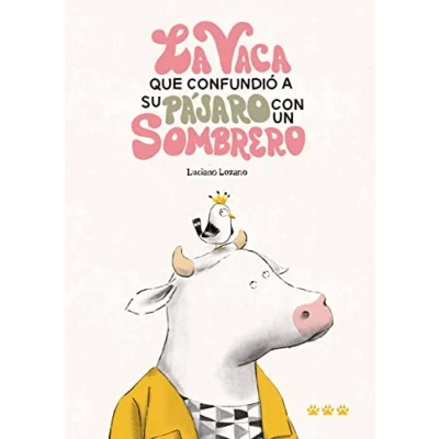 Imagen de La Vaca que confundió a su pájaro con un sombrero (SIN COLECCION)