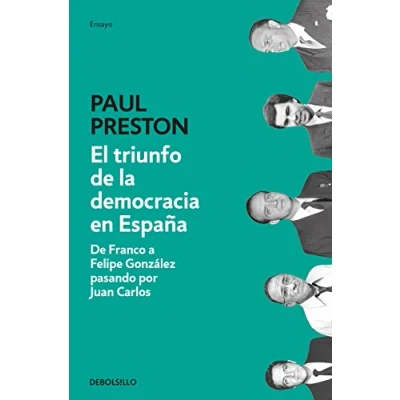 Imagen de El triunfo De la democracia en España: Franco a Felipe González pasando por Juan Carlos (Ensayo Historia)