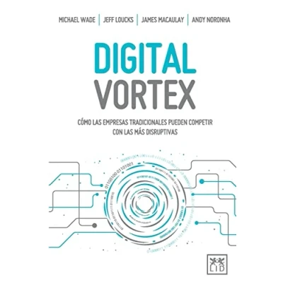 Imagen de Digital Vortex: Cómo las empresas tradicionales pueden competir con más disruptivas (Acción Empresarial)