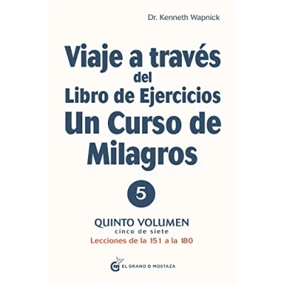 Imagen de Viaje A Través Del Libro de Ejercicios Un Curso Milagros Quinto Volumen : Lecciones La 151 180: volumen: Primera parte. ... Milagros)