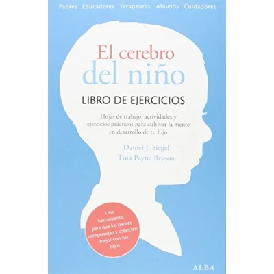 Imagen de El cerebro del niño. Libro de ejercicios: Ejercicios prácticos, hojas trabajo y actividades para cultivar la mente en desarrollo (Psicología / Guías padres)