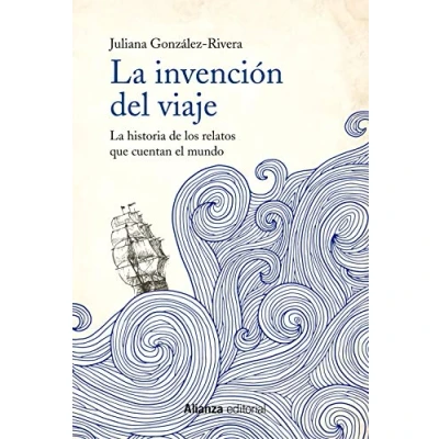 Imagen de La invención del viaje: historia de los relatos que cuentan el mundo (Libros Singulares (LS))