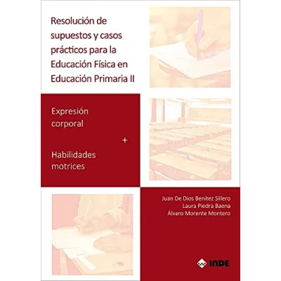 Imagen de Resolución De SUPUESTOS y Casos Prácticos para Educación física en Ed. Primaria II: Expresión corporal + Habilidades motrices (EDUCACION FISICA)