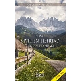 Imagen de COMO VIVIR EN LIBERTAD SIENDO UNO MISMO (ANTROPOLOGIA,PSICOLOGIA Y ESPIRITUALIDAD) (La otra mirada)