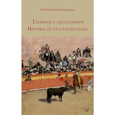 Imagen de Taurinos y antitaurinos. Historia de una encrucijada