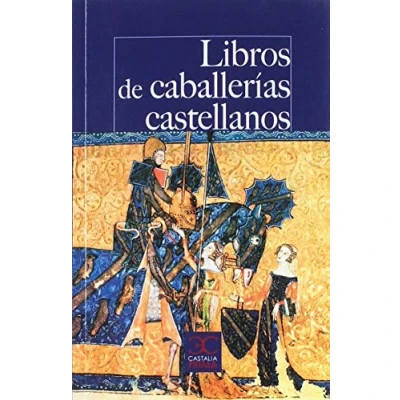 Imagen de Libros de caballerías castellanos: Los textos que pudo leer Don Quijote (CASTALIA PRIMA. C/P.)