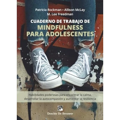 Imagen de Cuaderno de trabajo mindfulness para adolescentes. Habilidades poderosas encontrar la calma, desarrollar autocompasión y aumentar resiliencia. (AMAE)