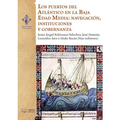 Imagen de Los puertos del Atlántico en la Baja Edad Media: navegación, instituciones y gob: 20 (Verum et Pulchrum Medium Aevum)