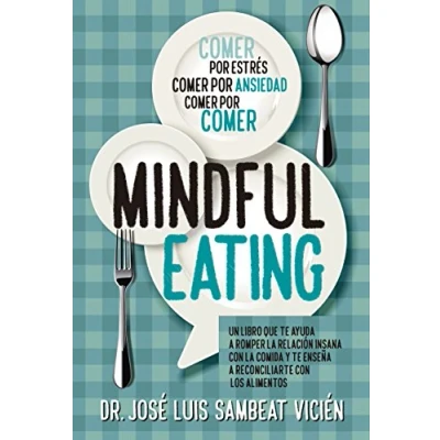 Imagen de Técnicas de Mindful eating. Aprende a aquietar tu mente para dominar la comida (Cocina, dietética y Nutrición)