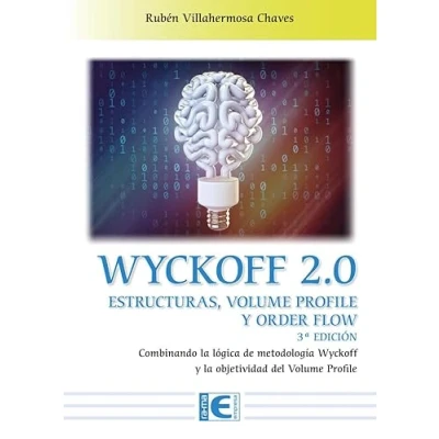 Imagen de Wyckoff 2.0 Estructuras, Volume Profile y order flow 3ª Edición: Combinando la lógica de metodología objetividad del (SIN COLECCION)