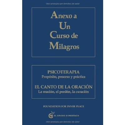 Imagen de Anexo a un curso de milagros: Psicoterapia. Propósito, proceso y práctica : práctica. el Canto la oración. oración, perdón, curación