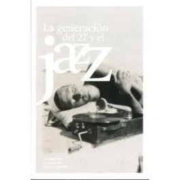 Imagen de La Generacion Del 27 Y El Jazz: Antologia De Vanguardia Literaria E