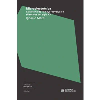 Imagen de Microelectrónica: la historia de mayor revolución silenciosa del siglo XX (DIVULGACION)
