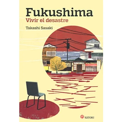 Imagen de Fukushima. Vivir El Desastre (SATORI ACTUAL)