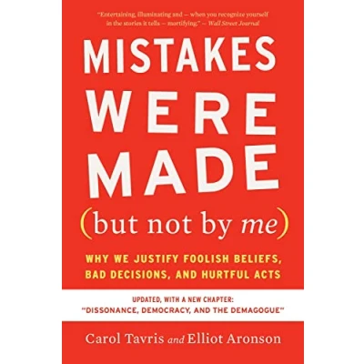 Imagen de Mistakes Were Made (but Not by Me) Third Edition: Why We Justify Foolish Beliefs, Bad Decisions, and Hurtful Acts