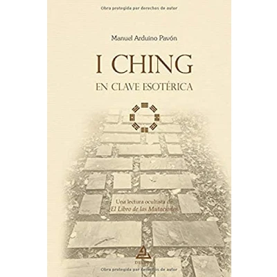 Imagen de I Ching en clave esotérica: Una lectura ocultista DE El Libro las Mutaciones: 6 (BIBLIOTECA TEXTOS FUNDAMENTALES LA HUMANIDAD)