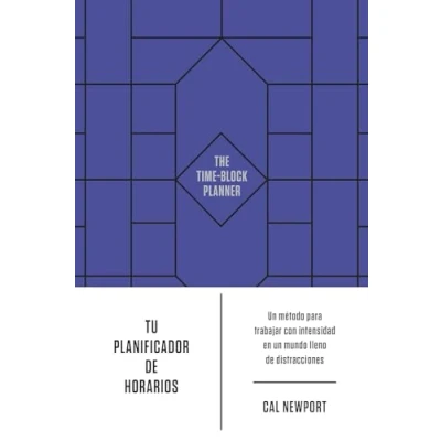 Imagen de Tu planificador de horarios: un método para trabajar con intensidad en mundo lleno distracciones