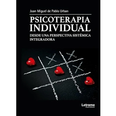 Imagen de PSICOTERAPIA INDIVIDUAL DESDE UNA PERSPECTIVA SISTÉMICA INTEGRADORA (Autoayuda)
