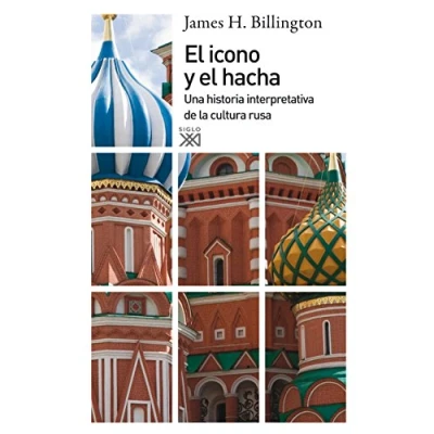 Imagen de el icono y hacha: Una historia interpretativa de la cultura rusa (Siglo XXI España General)