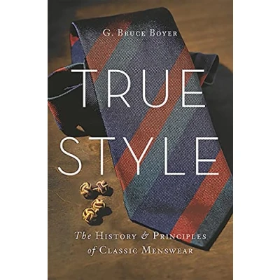 Imagen de True Style : The History And Principles Of Classic Menswear