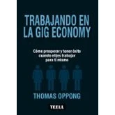 Imagen de Trabajando En La Gig Economy: Como Prosperar Y Tener Exito Cuando Elig