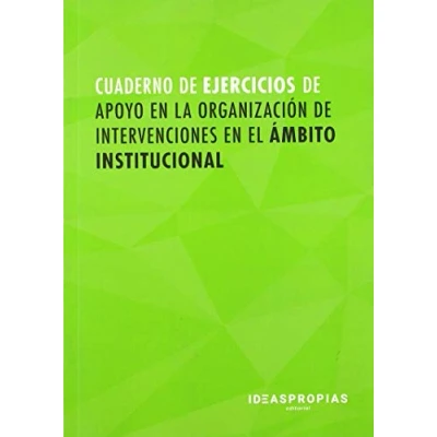 Imagen de Cuaderno de ejercicios MF1016_2 Apoyo en la organización intervenciones el ámbito institucional: 00015 (Servicios socioculturales y a comunidad)
