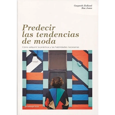 Imagen de Predecir las tendencias de moda. Cómo adquirir la práctica y habilidades necesarias (PROMOPRESS)