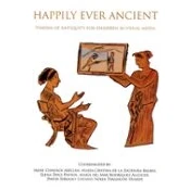 Imagen de Happily Ever Ancient: Visions Of Antiquity For Children In Visual Medi