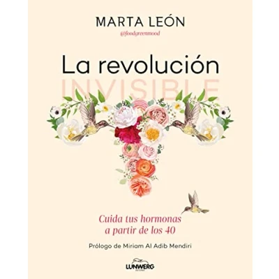 Imagen de La revolución invisible: Cuida tus hormonas a partir de los 40 (Bienestar, estilo vida, salud)