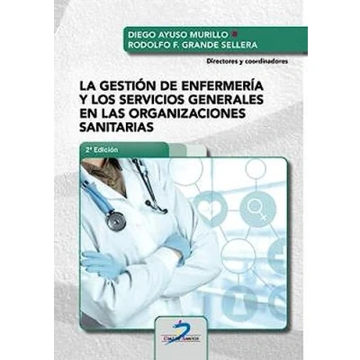 Imagen de LA GESTIÓN DE ENFERMERÍA Y LOS SERVICIOS GENERALES EN LAS ORGANIZACIONES SANITARIAS (SIN COLECCION)